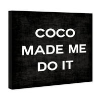 Wynwood Studio tipografija i Citati grafike na zidnom umjetničkom platnu 'Coco Made Me' modni Citati i izreke - crno, bijelo